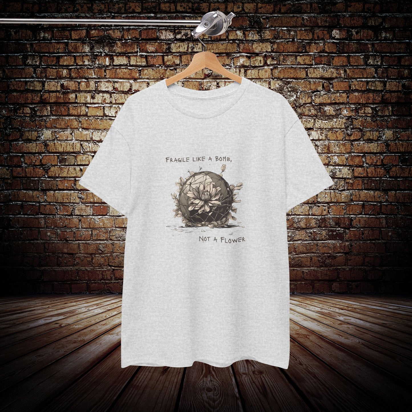 Fragile like a Bomb, Not a Flower Motivational T-Shirt