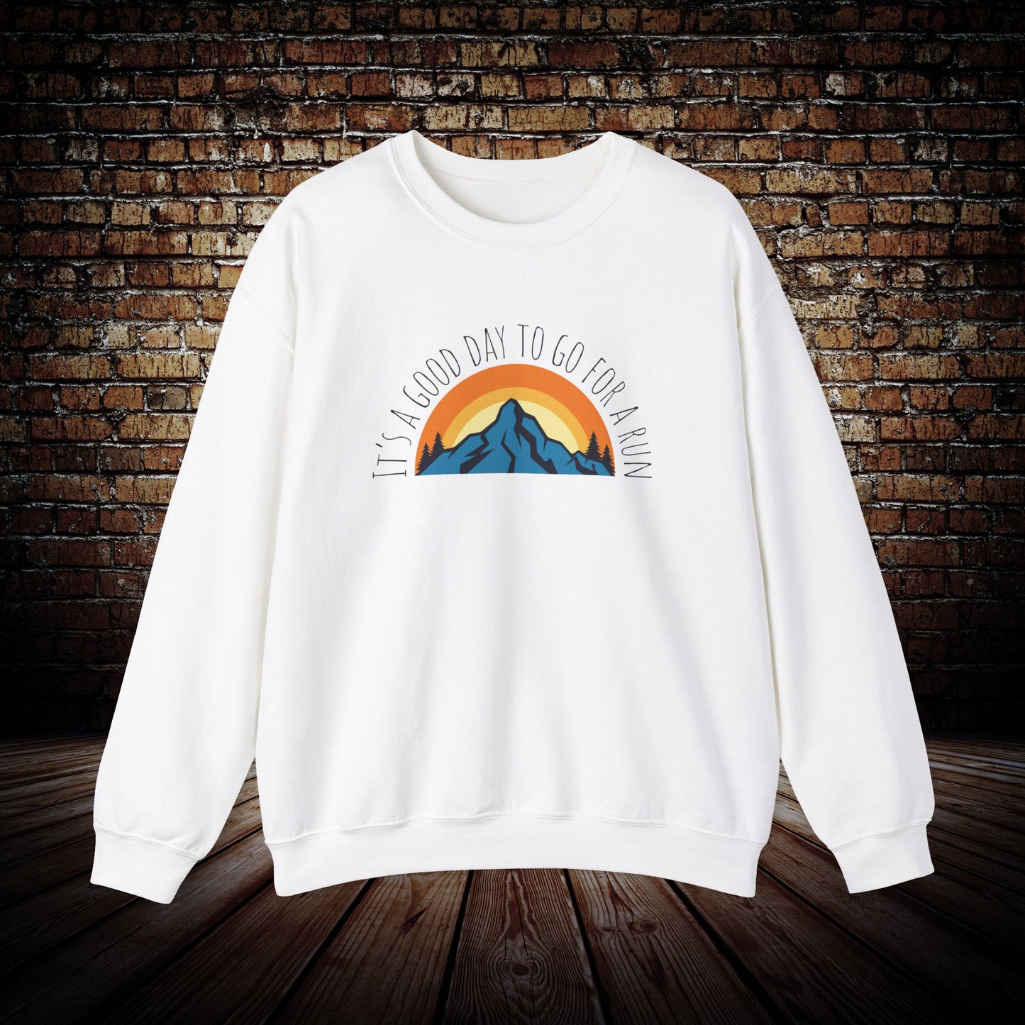 It's a good day to go for a run sweatshirt