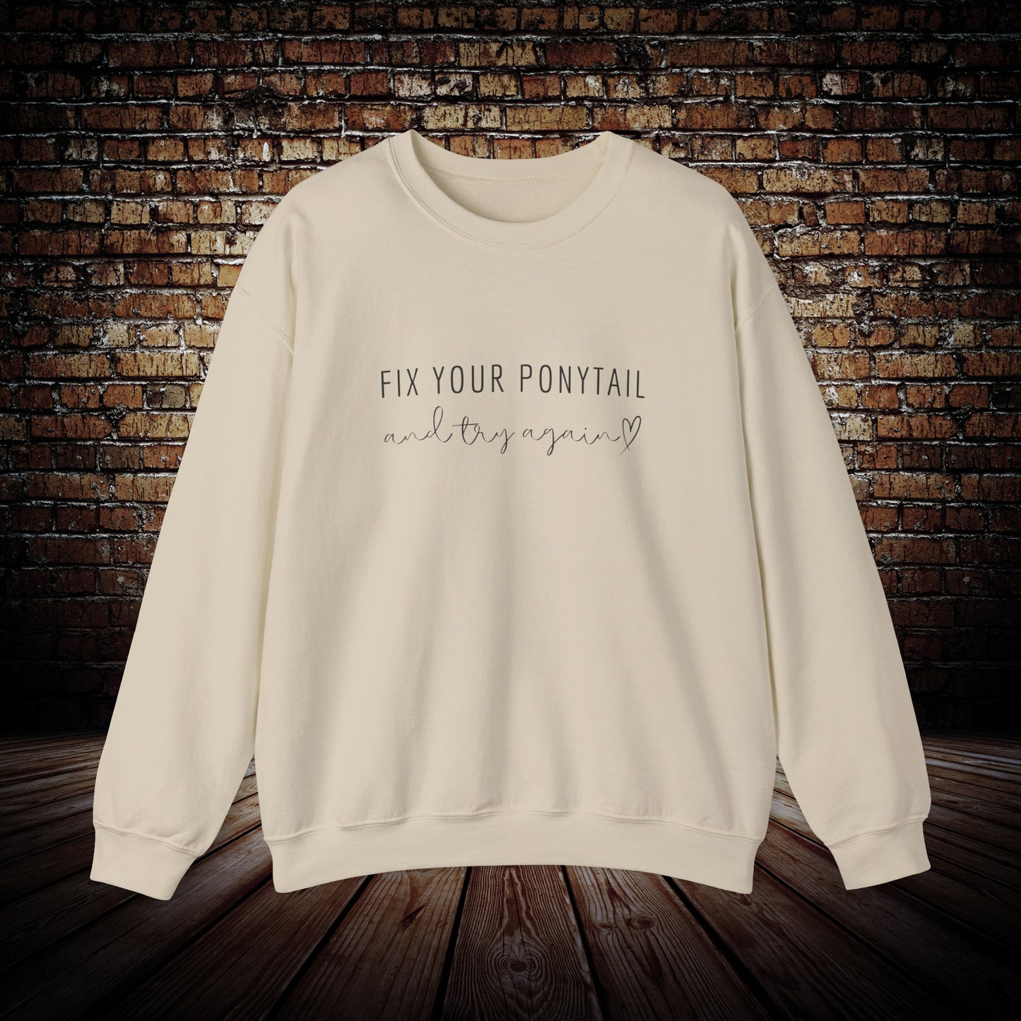 Fix Your Ponytail motivational Sweatshirt