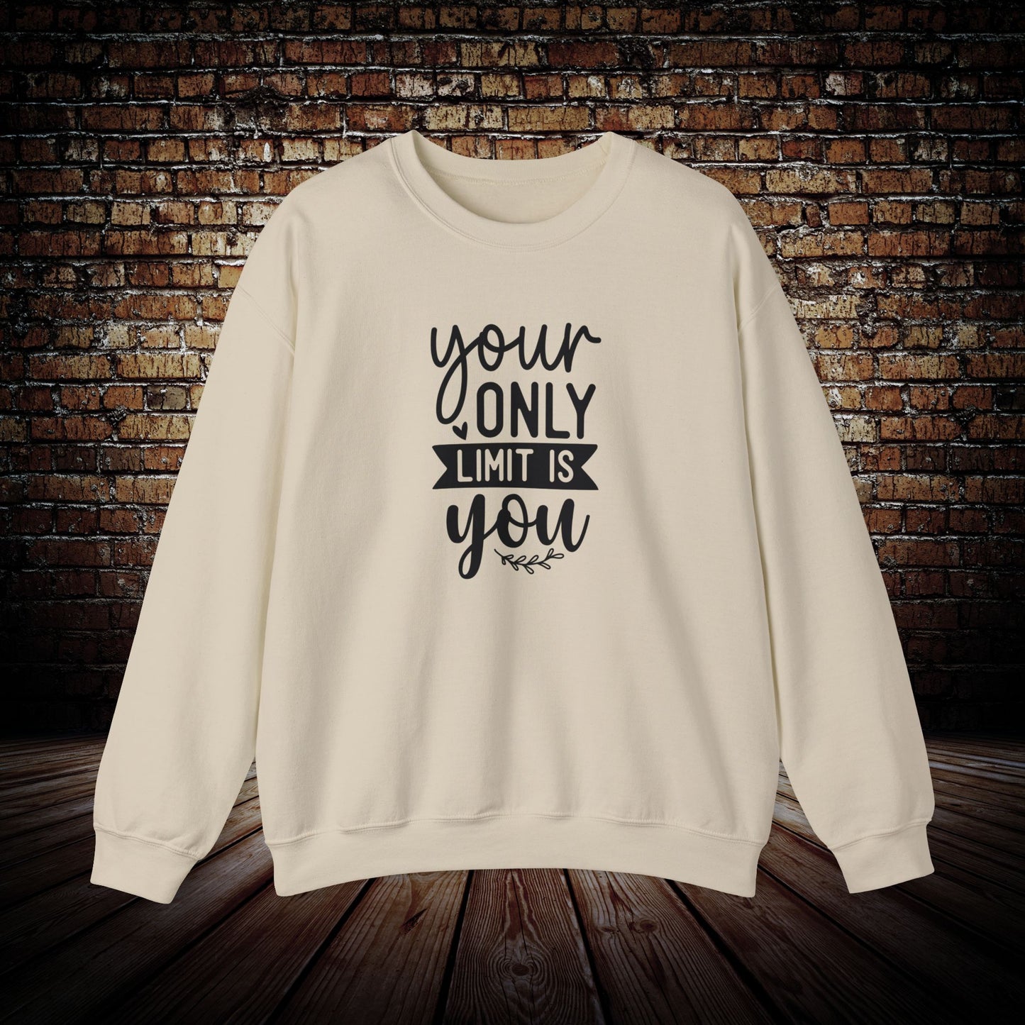 Your Only Limit is You Sweatshirt