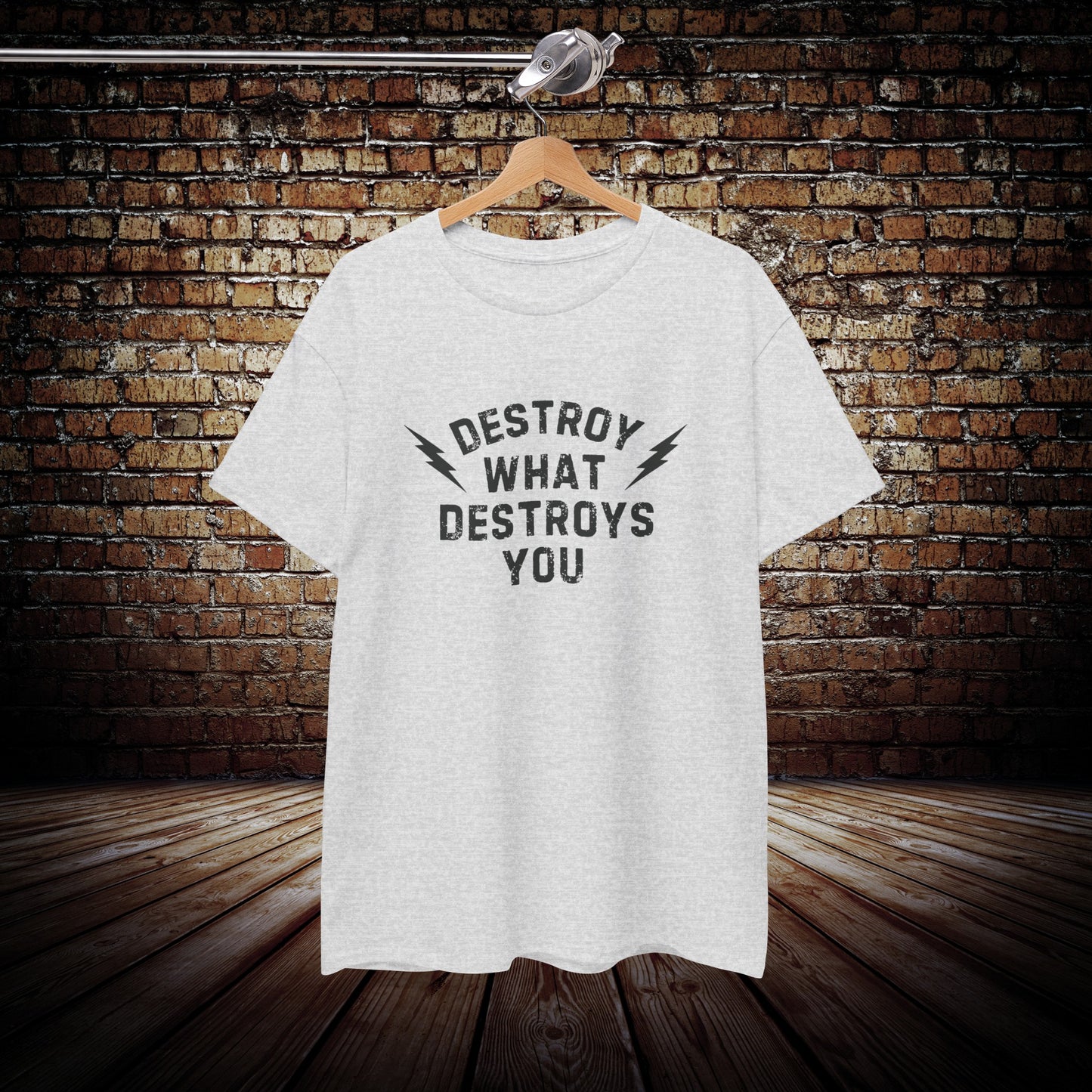 "Destroy What Destroys You" Motivational T-Shirt