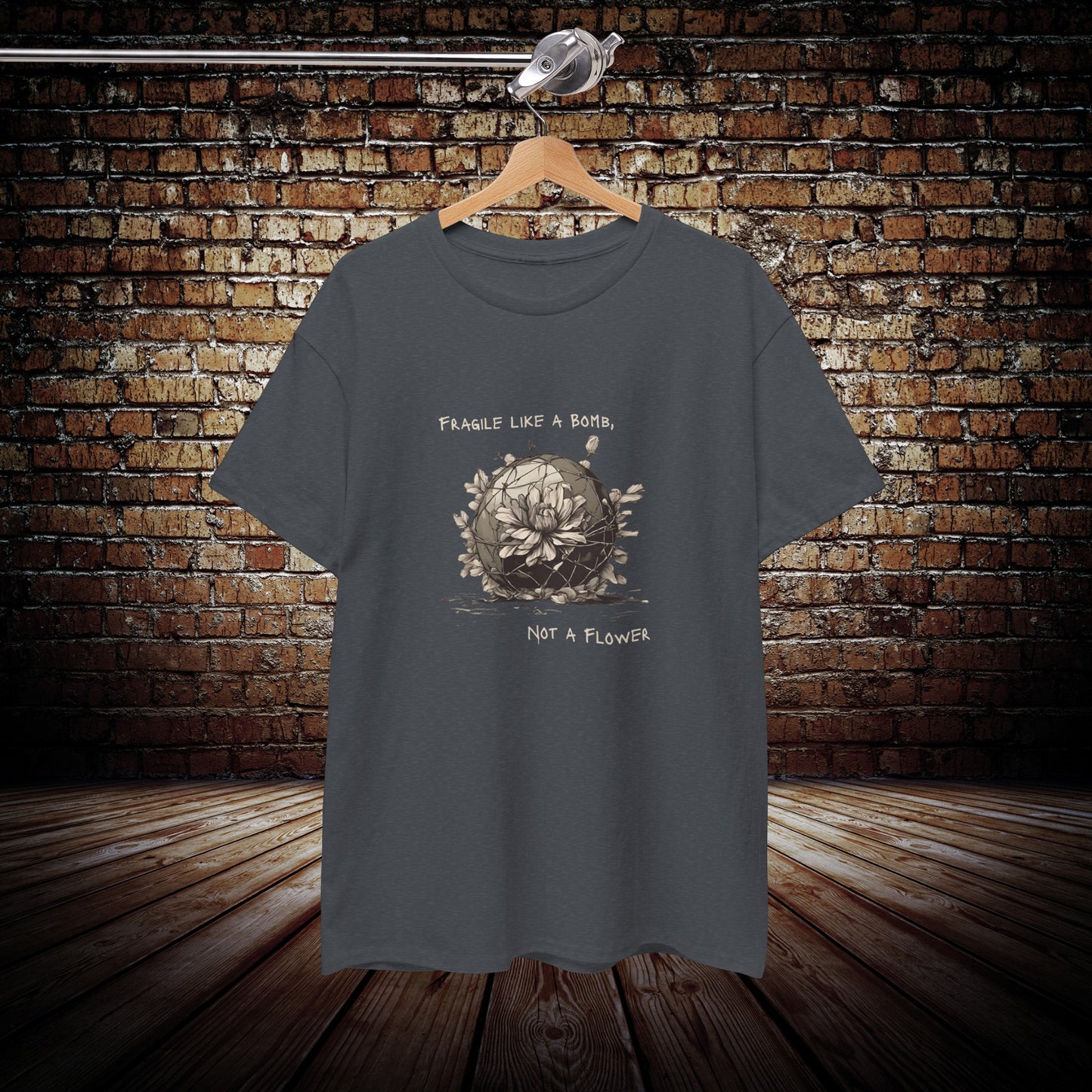 Fragile like a Bomb, Not a Flower Motivational T-Shirt