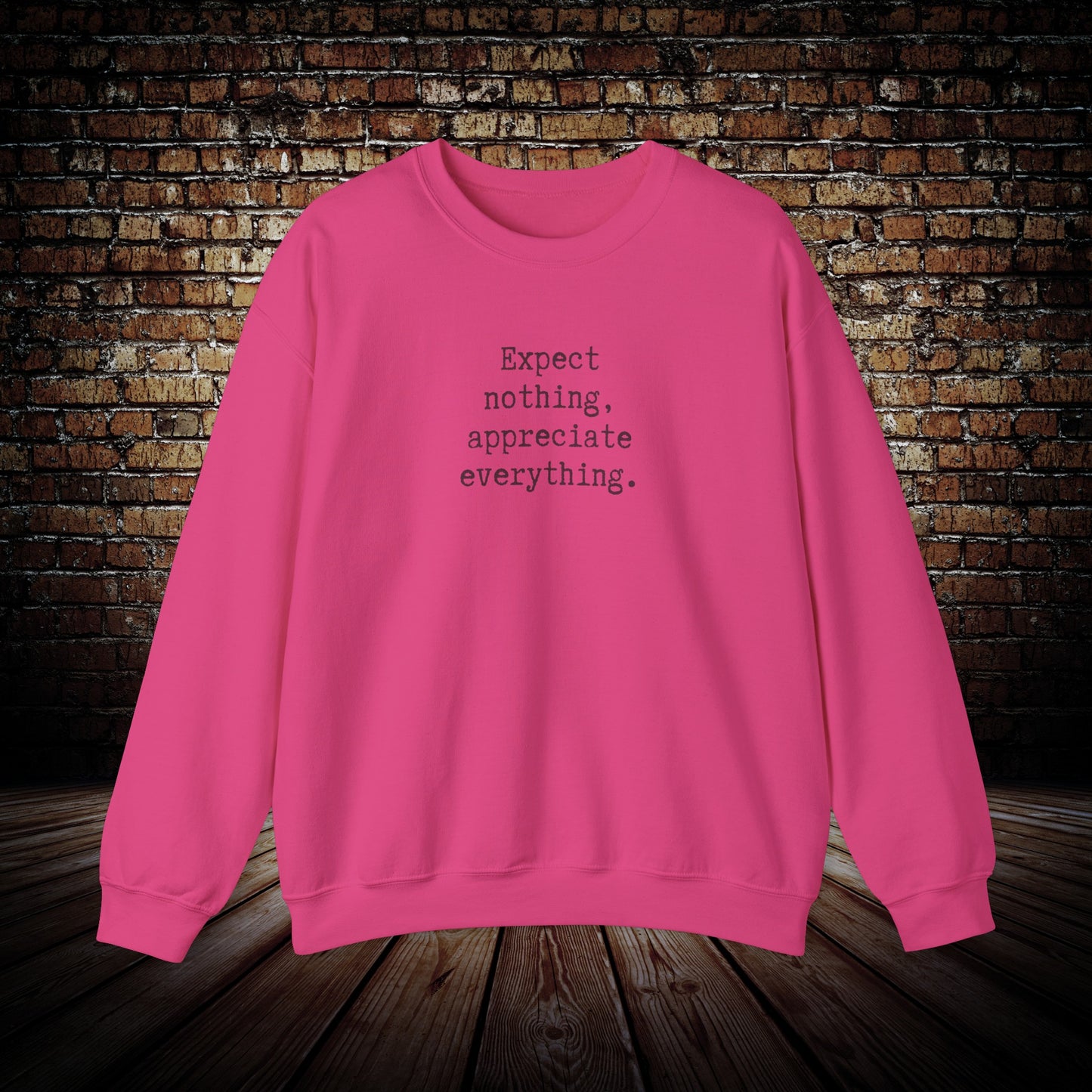 Expect nothing appreciate everything motivational women's sweatshirt