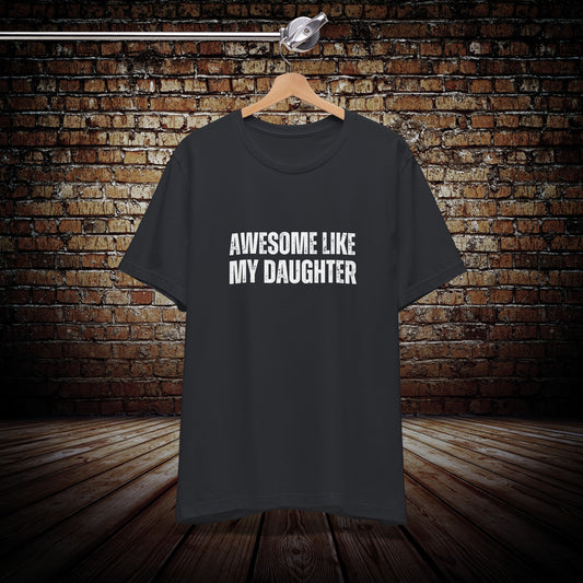 Awesome like my daughter unisex t-shirt