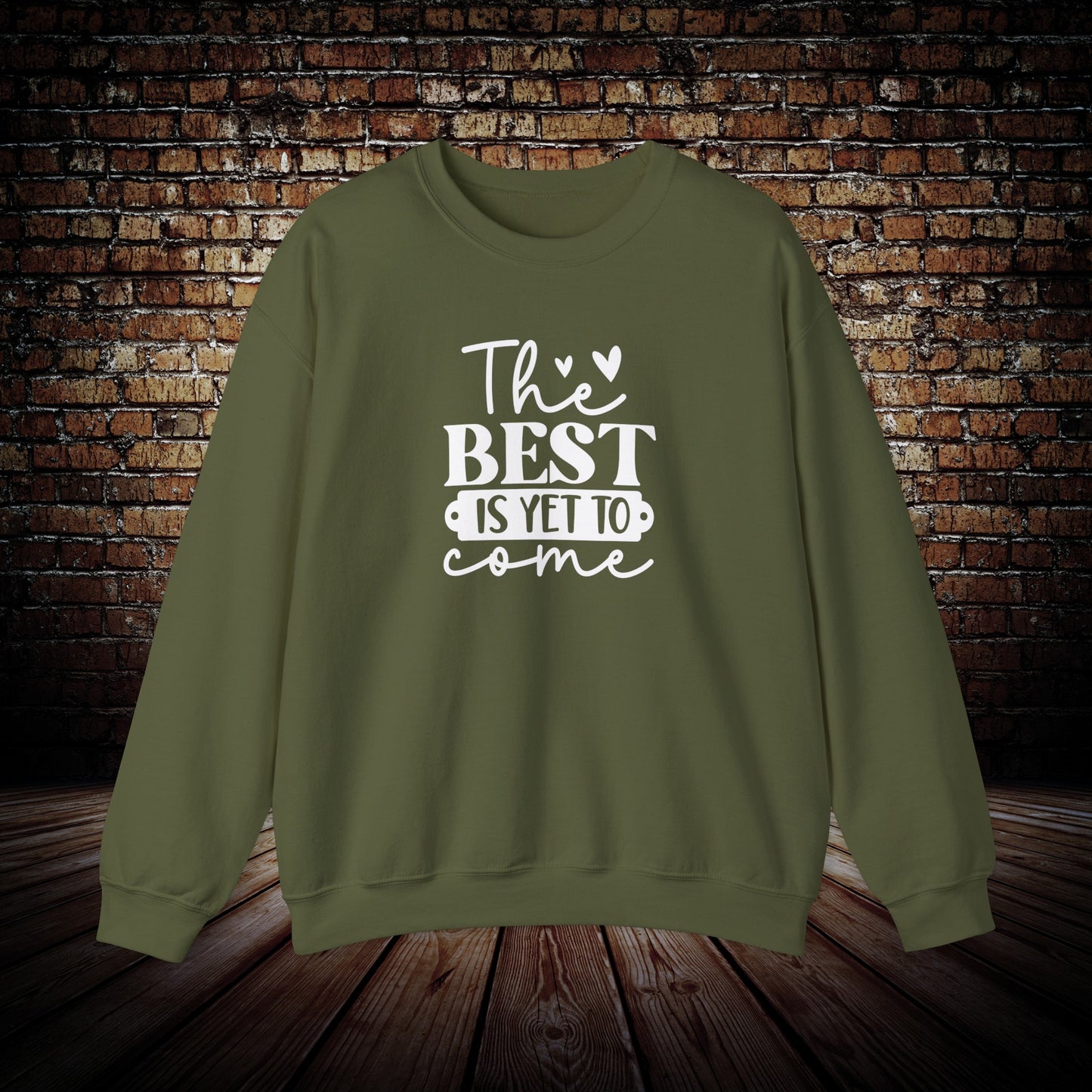 The Best is yet to come Sweatshirt