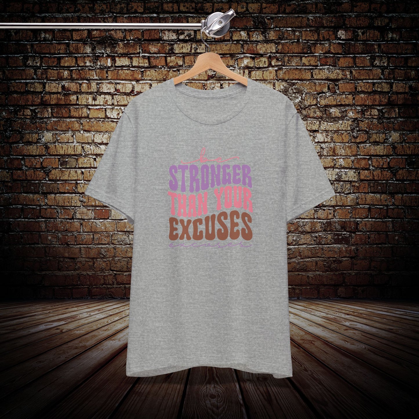 Be Stronger Than Your Excuses Graphic Tee