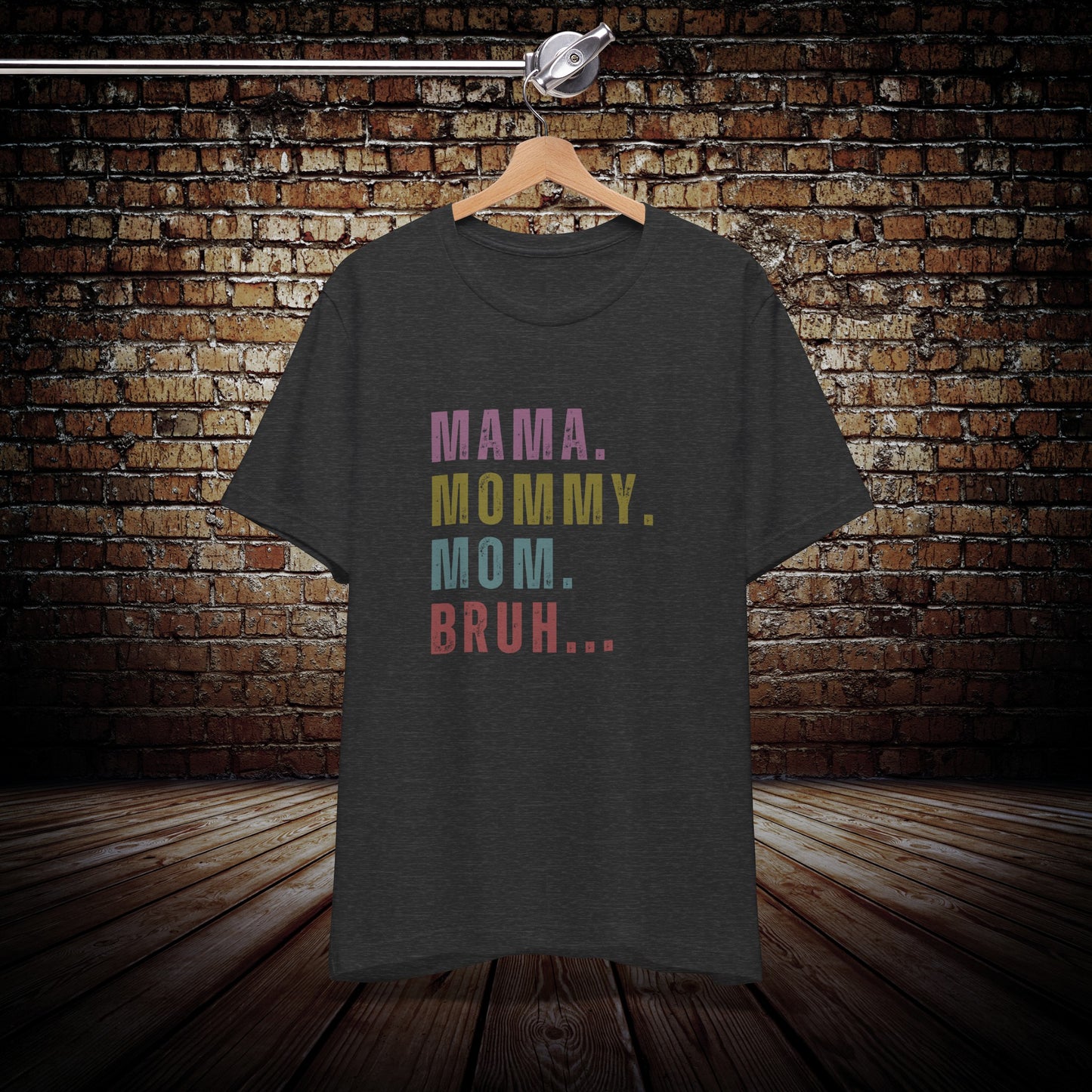 Mama Mommy Mom Bruh shirt