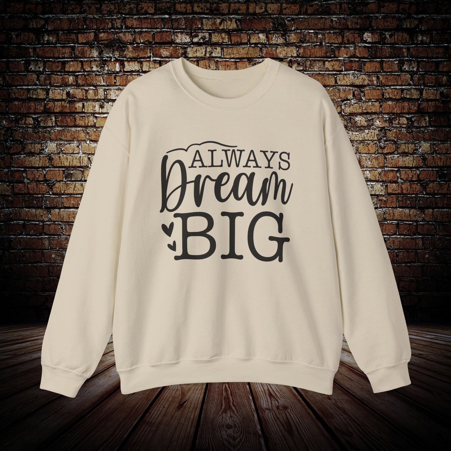 Always Dream Big Sweatshirt