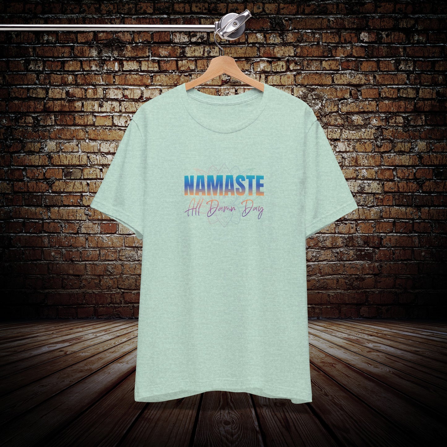 Namaste - ALL DAMN DAY  - Yoga Inspired unisex T-Shirt