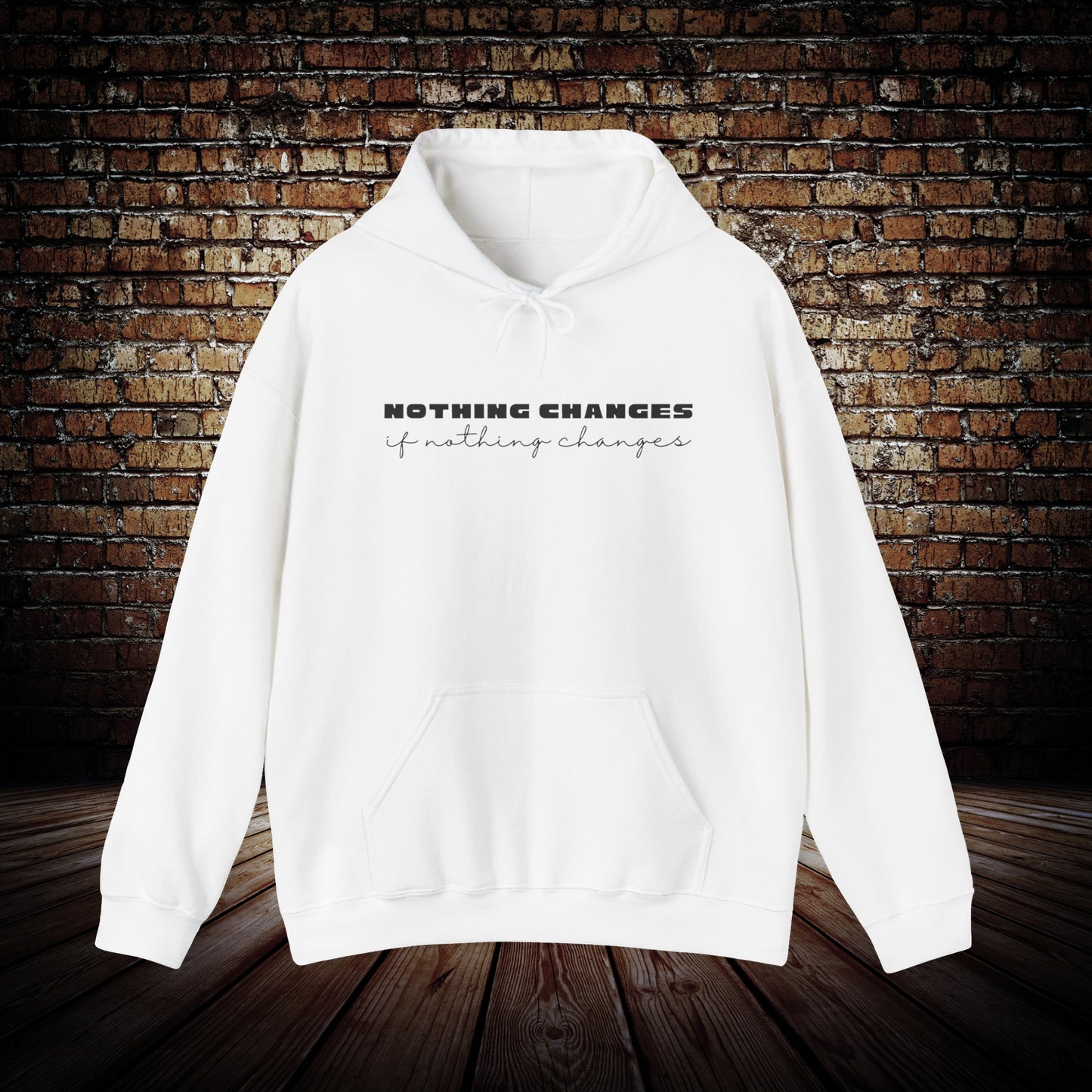 Nothing Changes motivational Hoodie