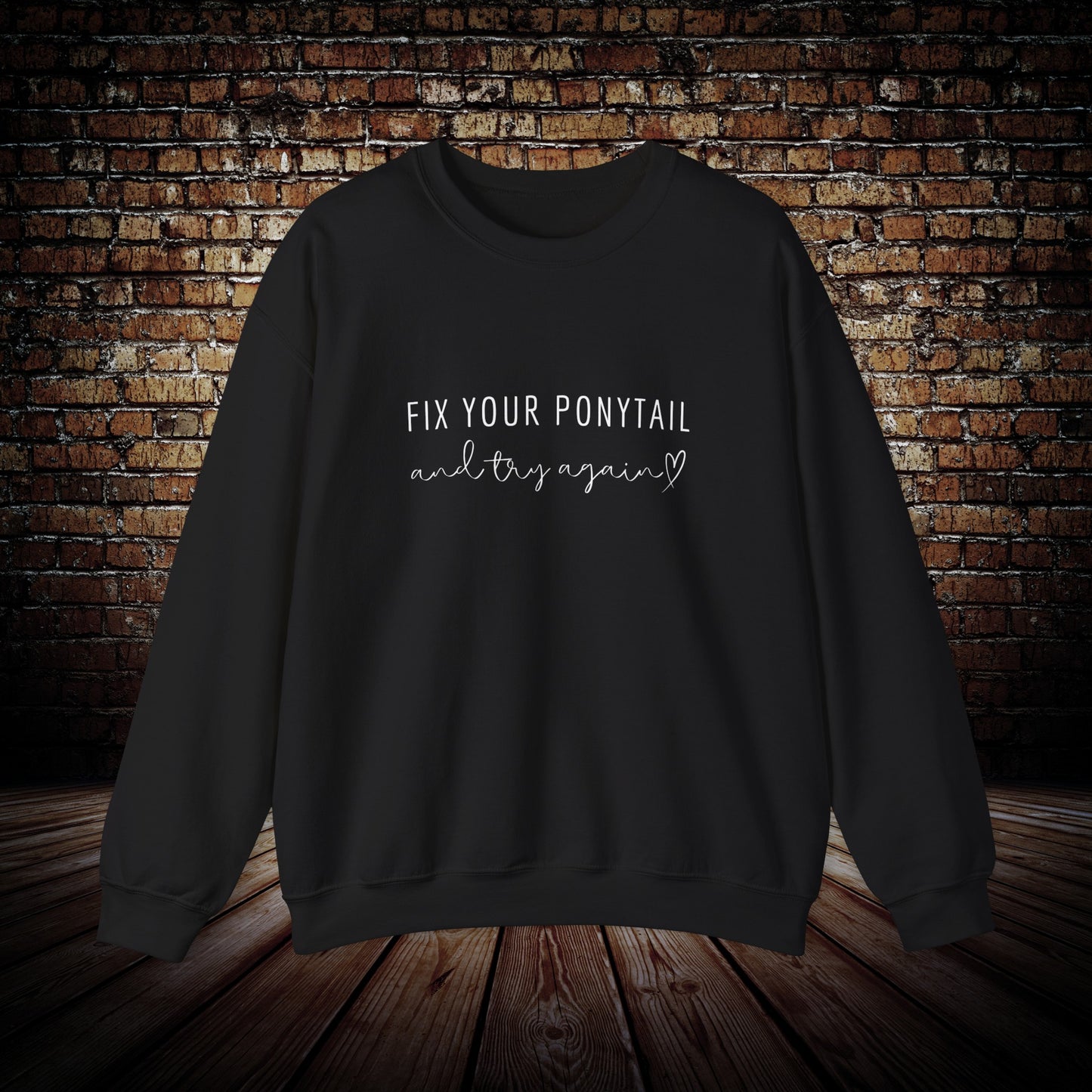 Fix your ponytail motivational sweatshirt