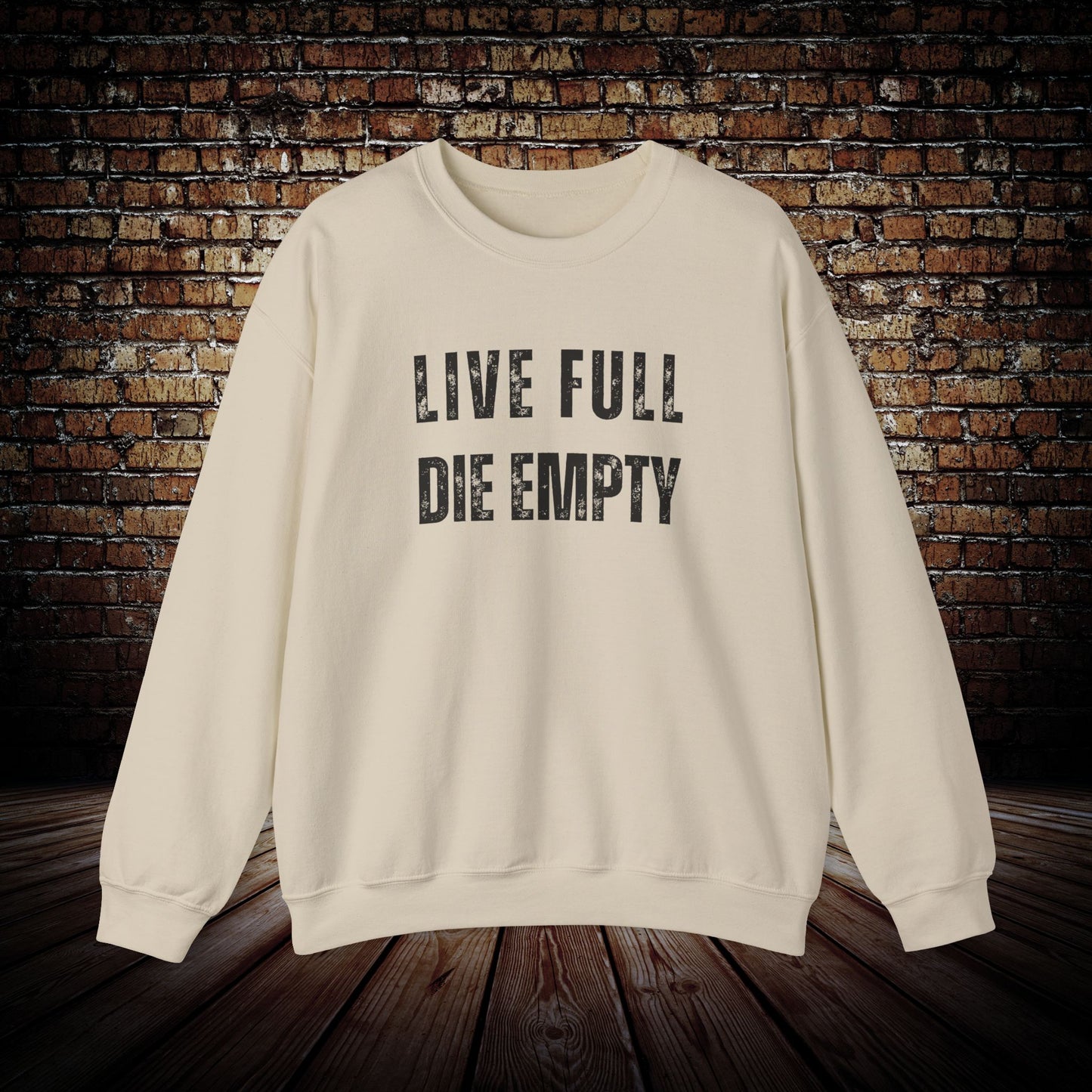 Live Full Die Empty Sweatshirt