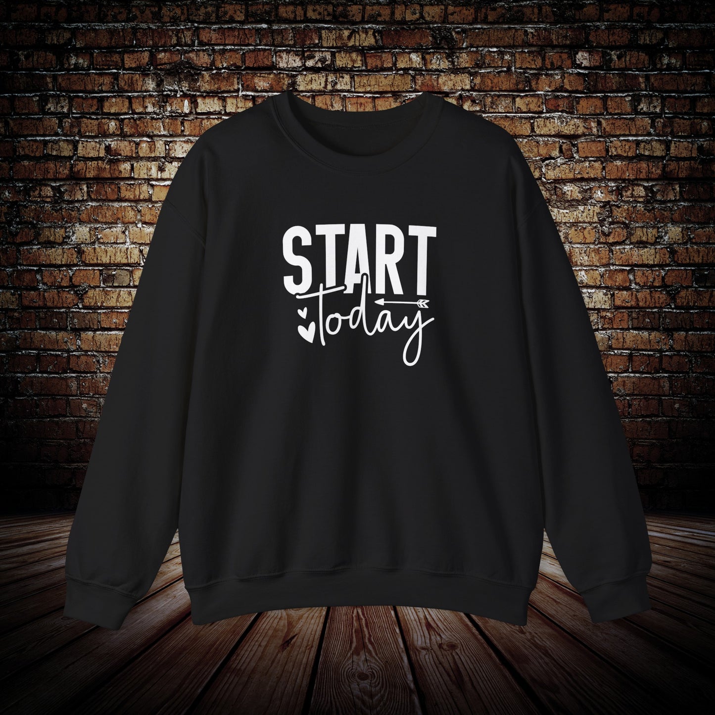 Start Today Sweatshirt