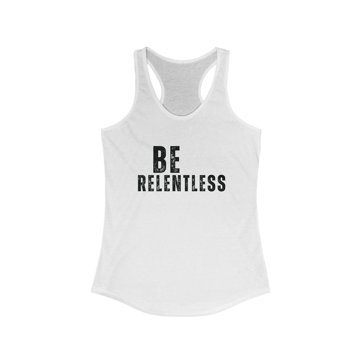 Be Relentless Tank Top