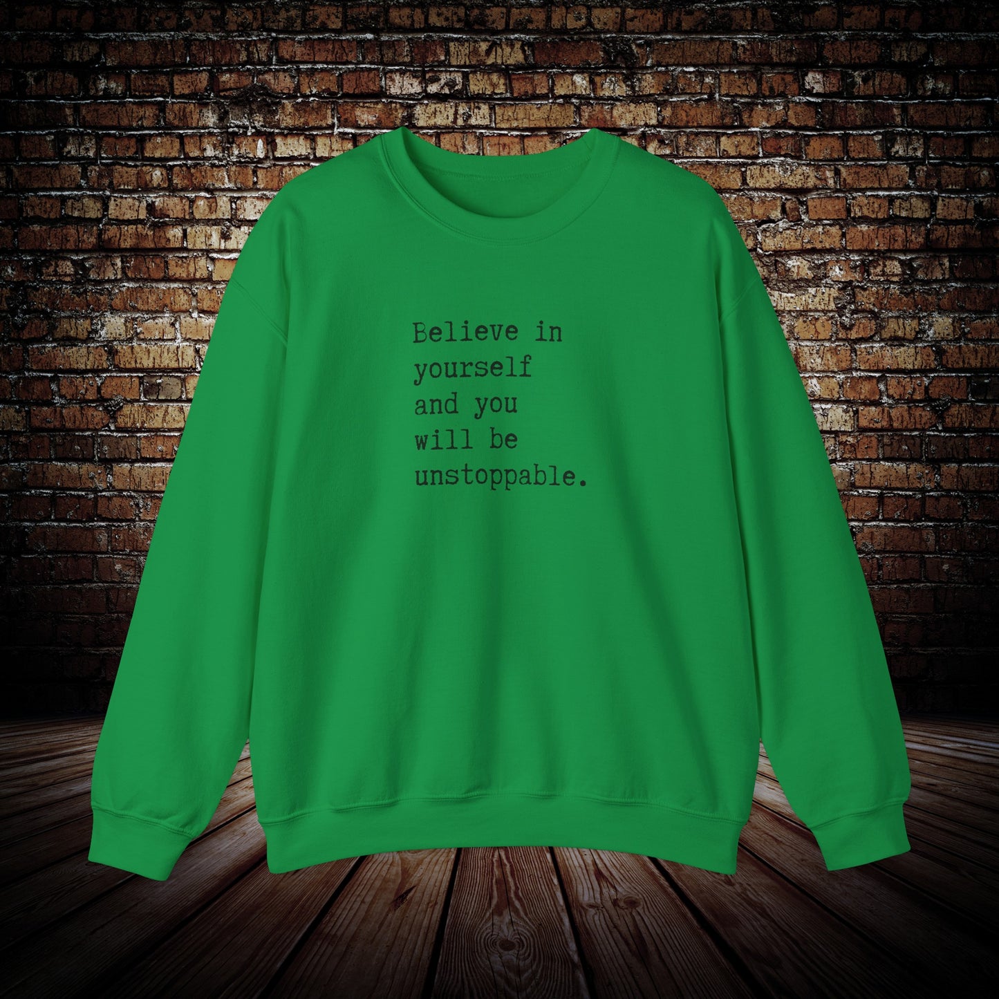 Believe in yourself motivational sweatshirt