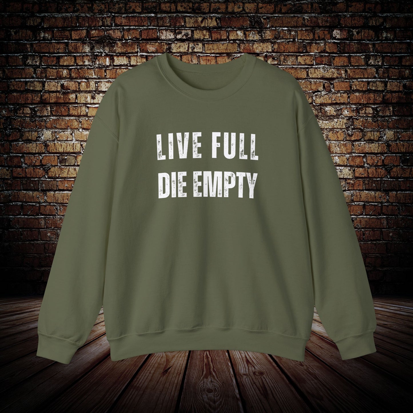 Live Full Die Empty Sweatshirt