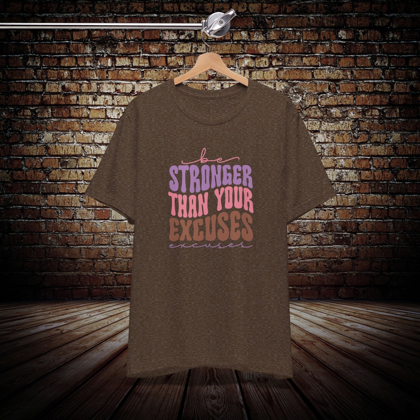 Be Stronger Than Your Excuses Graphic Tee