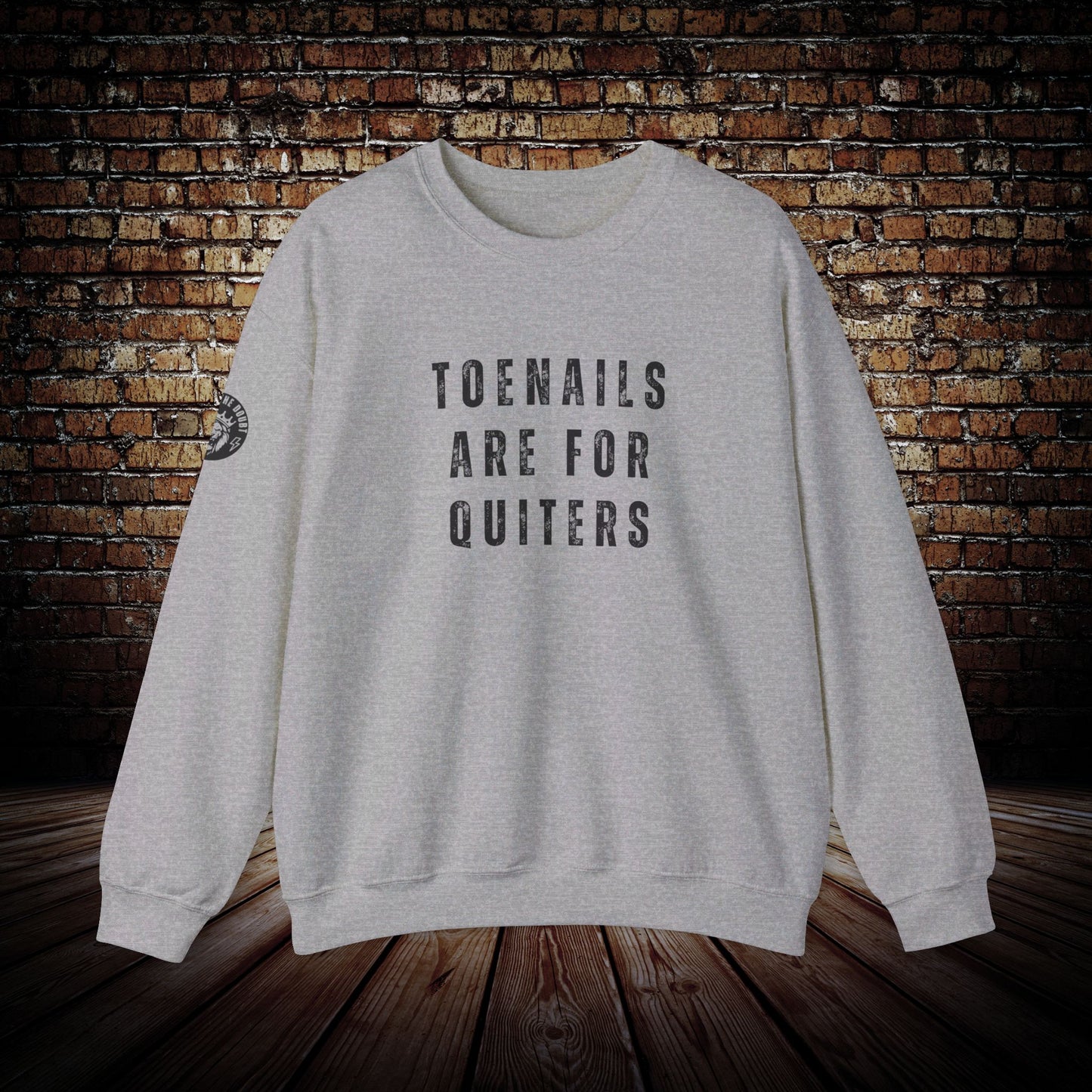 Outlast The Doubt TOENAILS ARE FOR QUITERS Sweatshirt