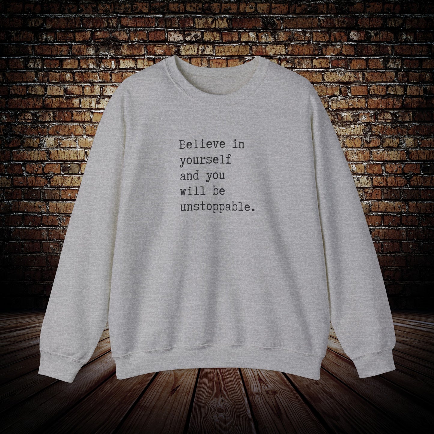 Believe in yourself motivational sweatshirt