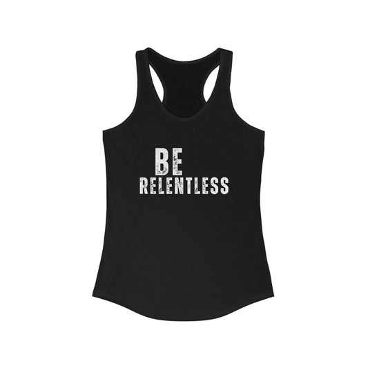 Be Relentless Tank Top