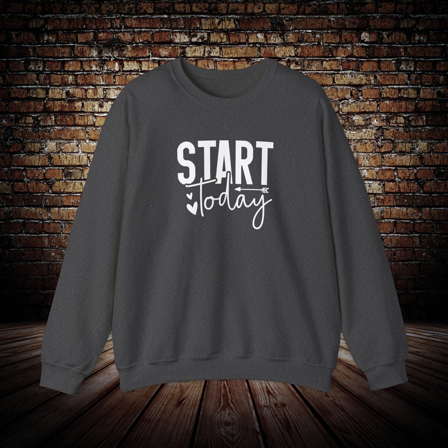 Start Today Sweatshirt