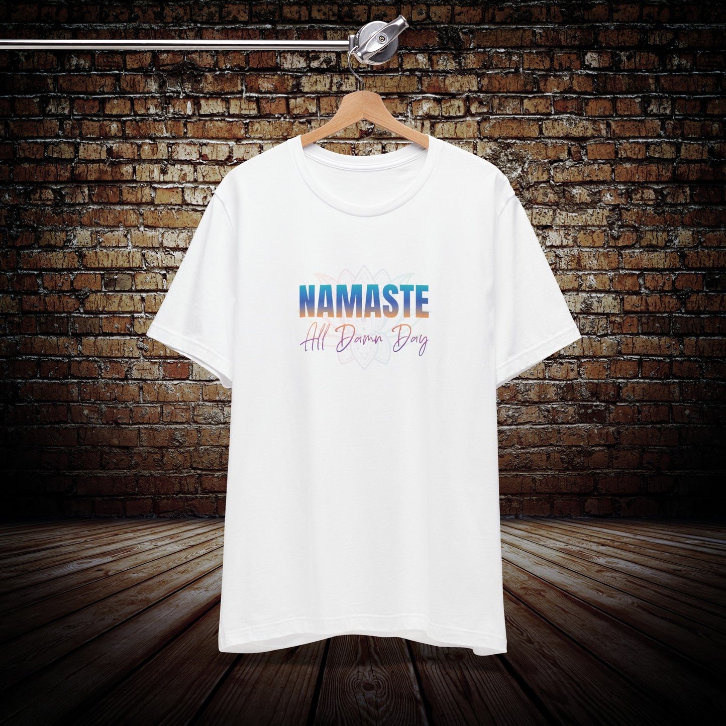 Namaste - ALL DAMN DAY  - Yoga Inspired unisex T-Shirt