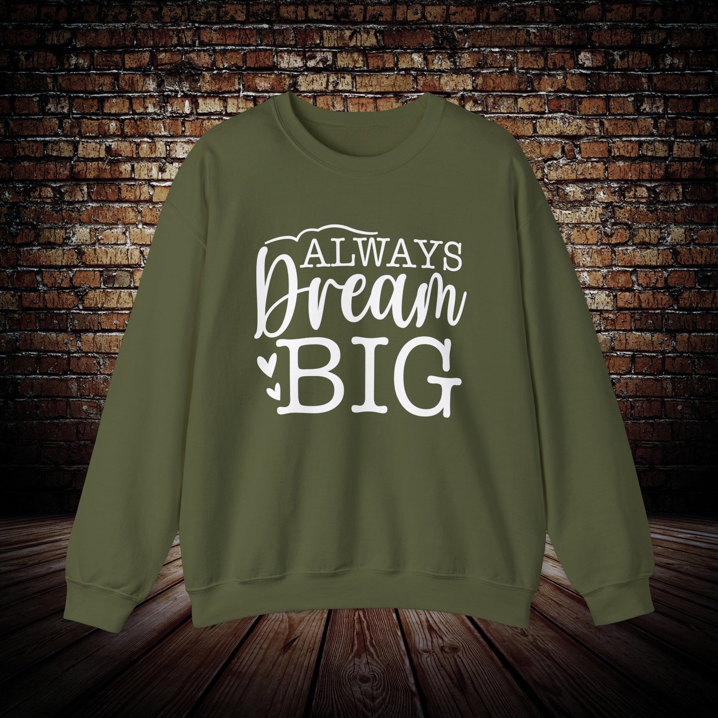 Always Dream Big Sweatshirt