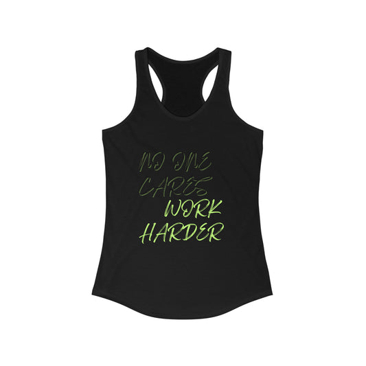 No One Cares, Work Harder Motivational Tank Top