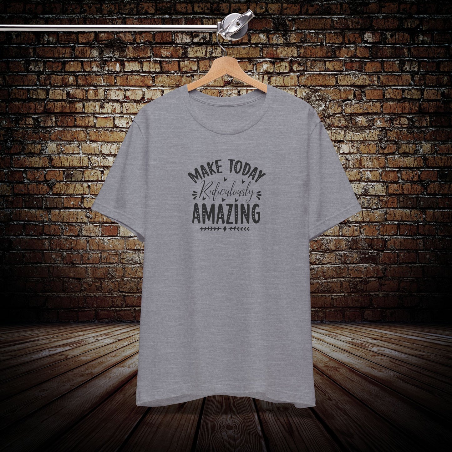 Make today Ridiculously Amazing Graphic Tee