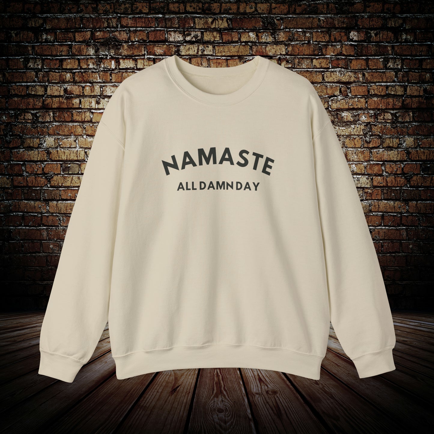 Namaste all damn day Sweatshirt