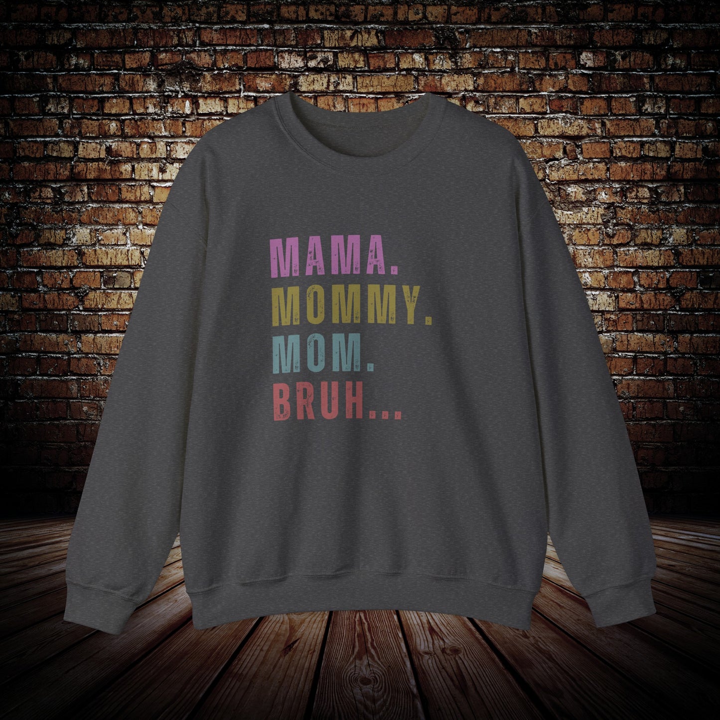 Mama, Mommy, Mom, Bruh sweatshirt