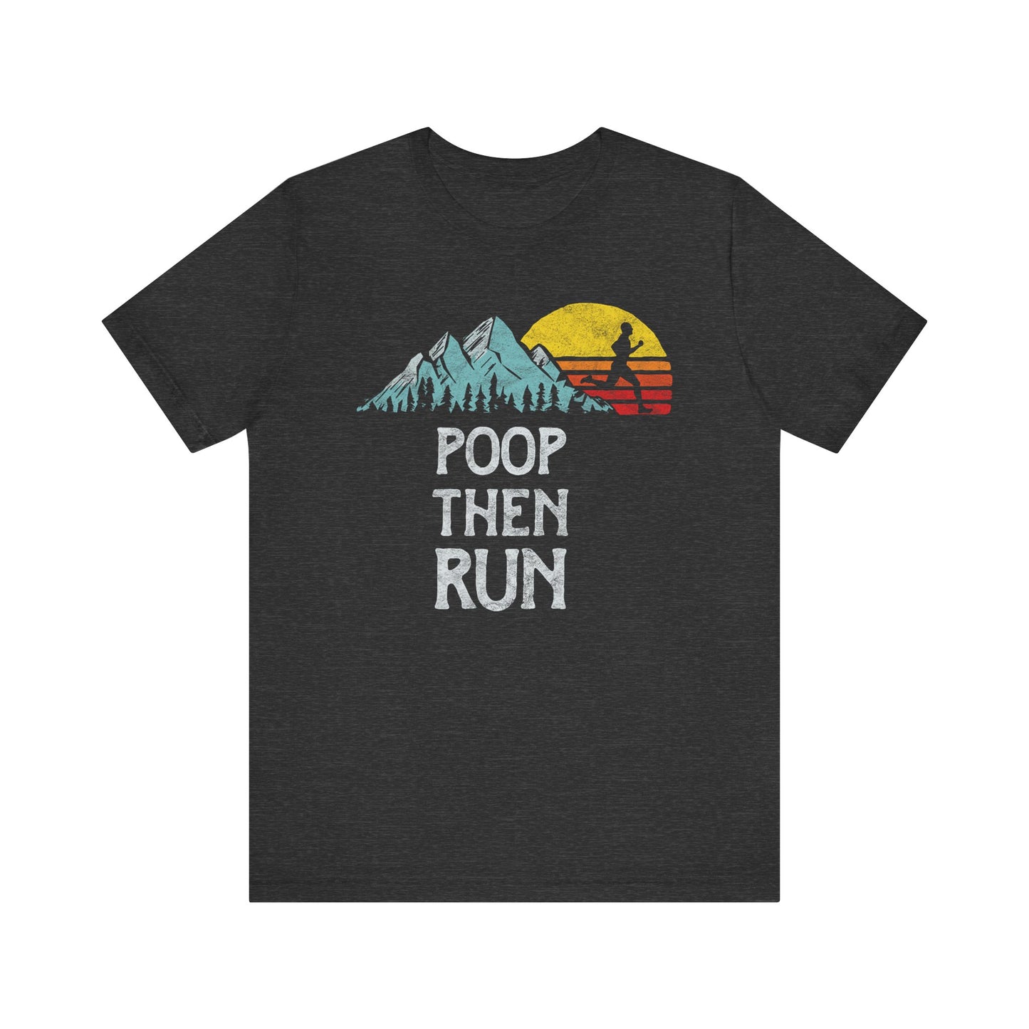 Poop Then Run Graphic Tee