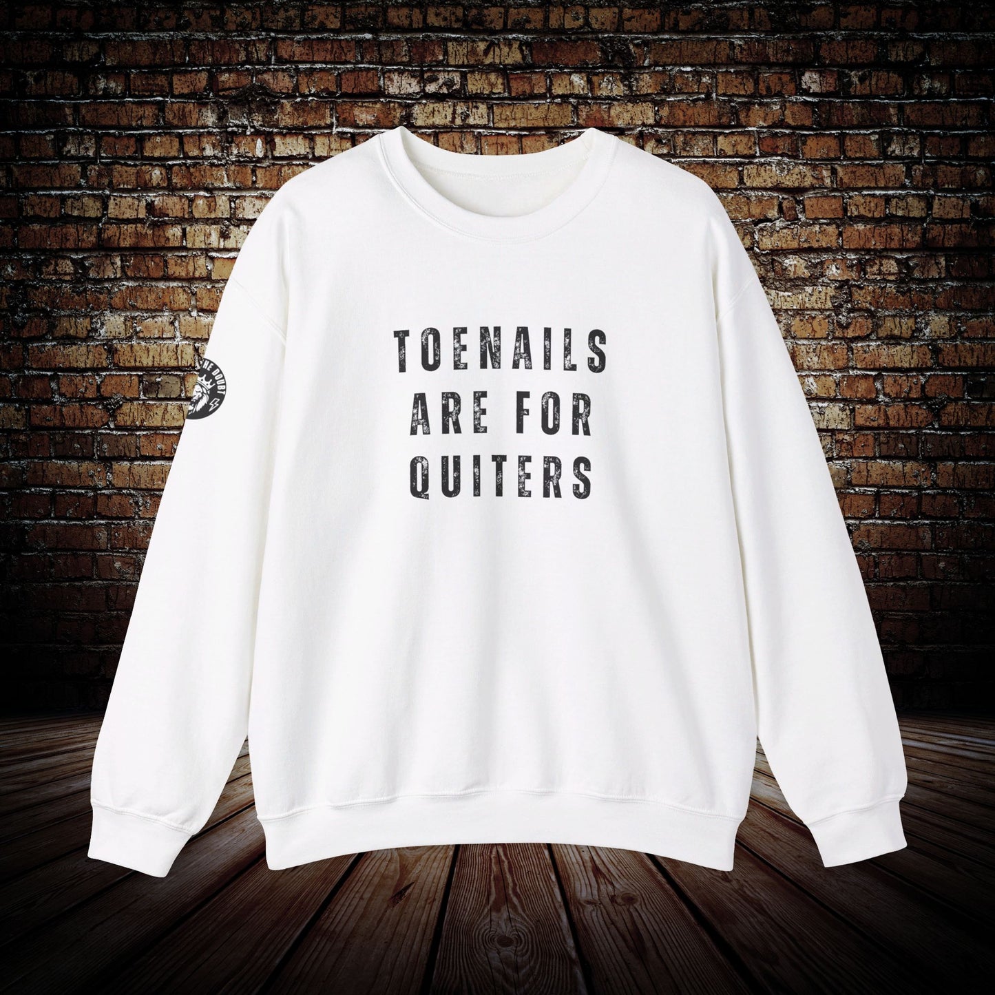 Outlast The Doubt TOENAILS ARE FOR QUITERS Sweatshirt