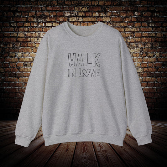 Walk in love sweatshirt