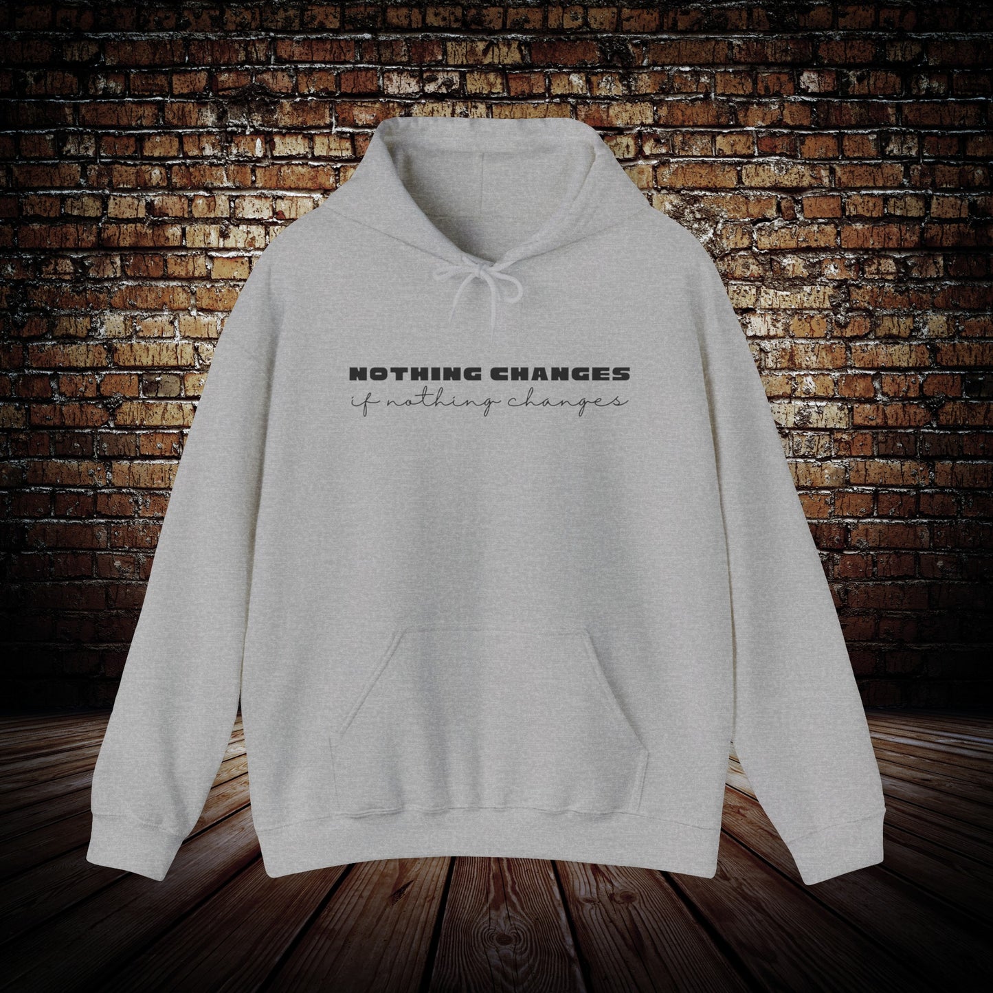 Nothing Changes motivational Hoodie