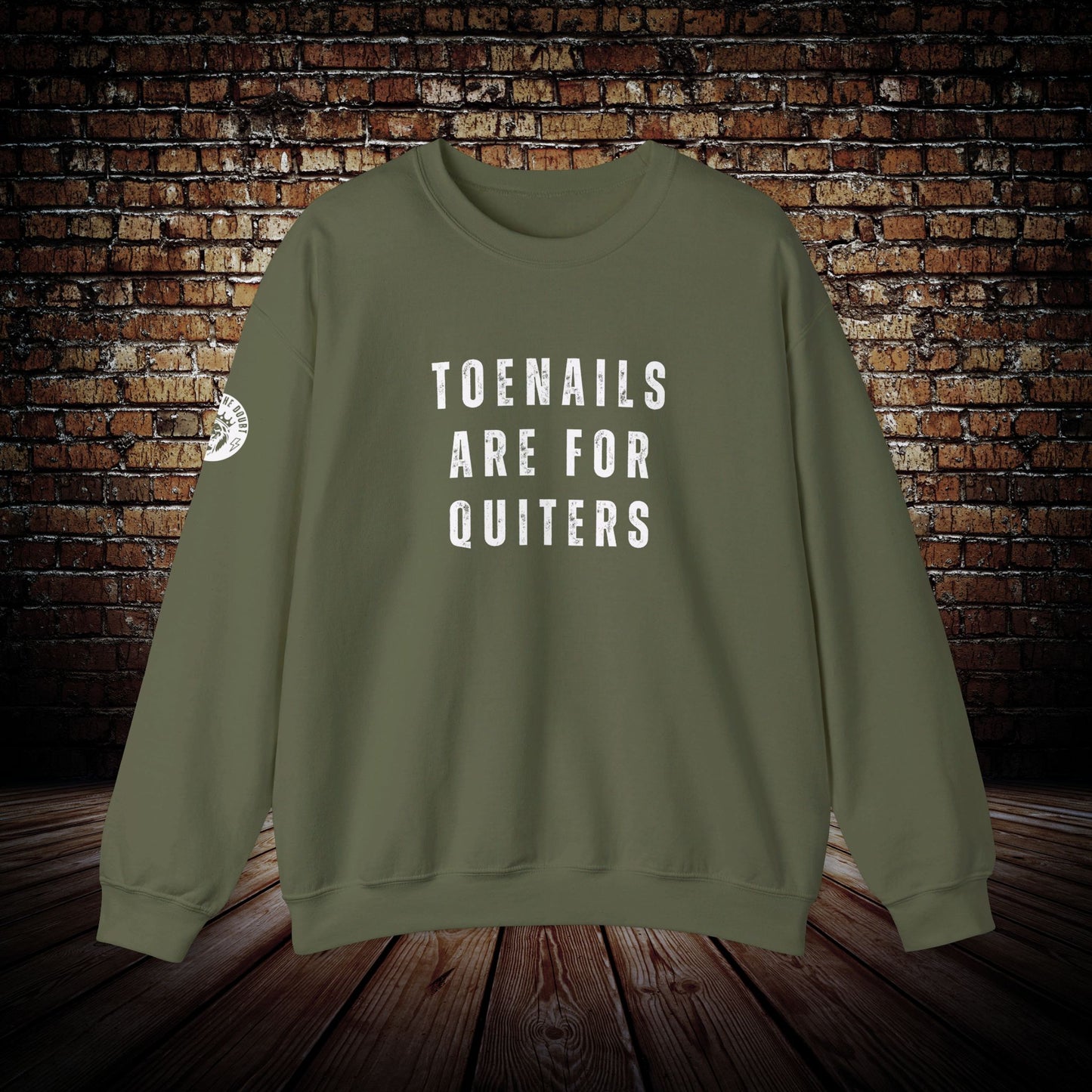 Outlast The Doubt TOENAILS ARE FOR QUITERS Sweatshirt