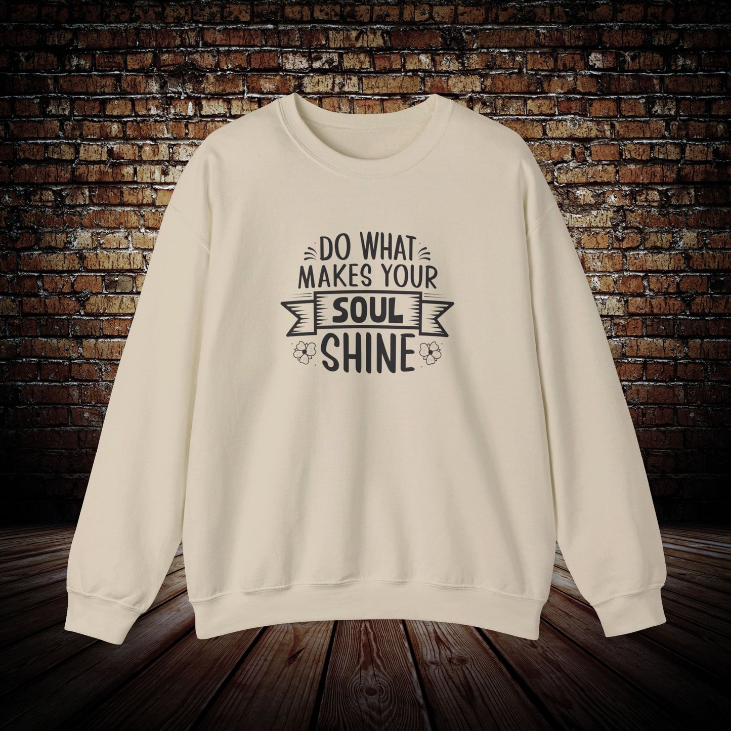 Do what makes your soul shine Sweatshirt