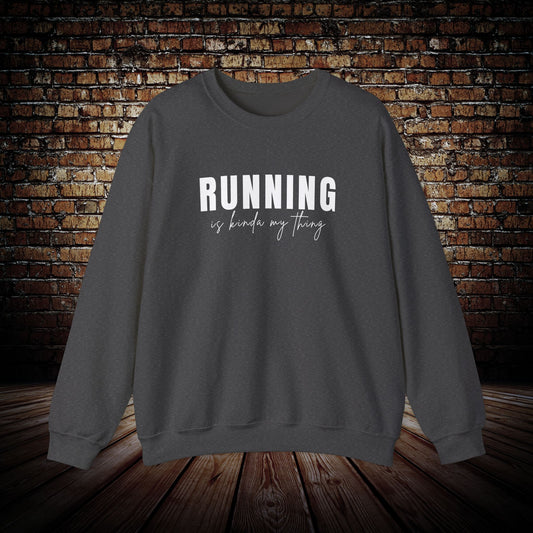 RUNNING is kinda my thing Sweatshirt