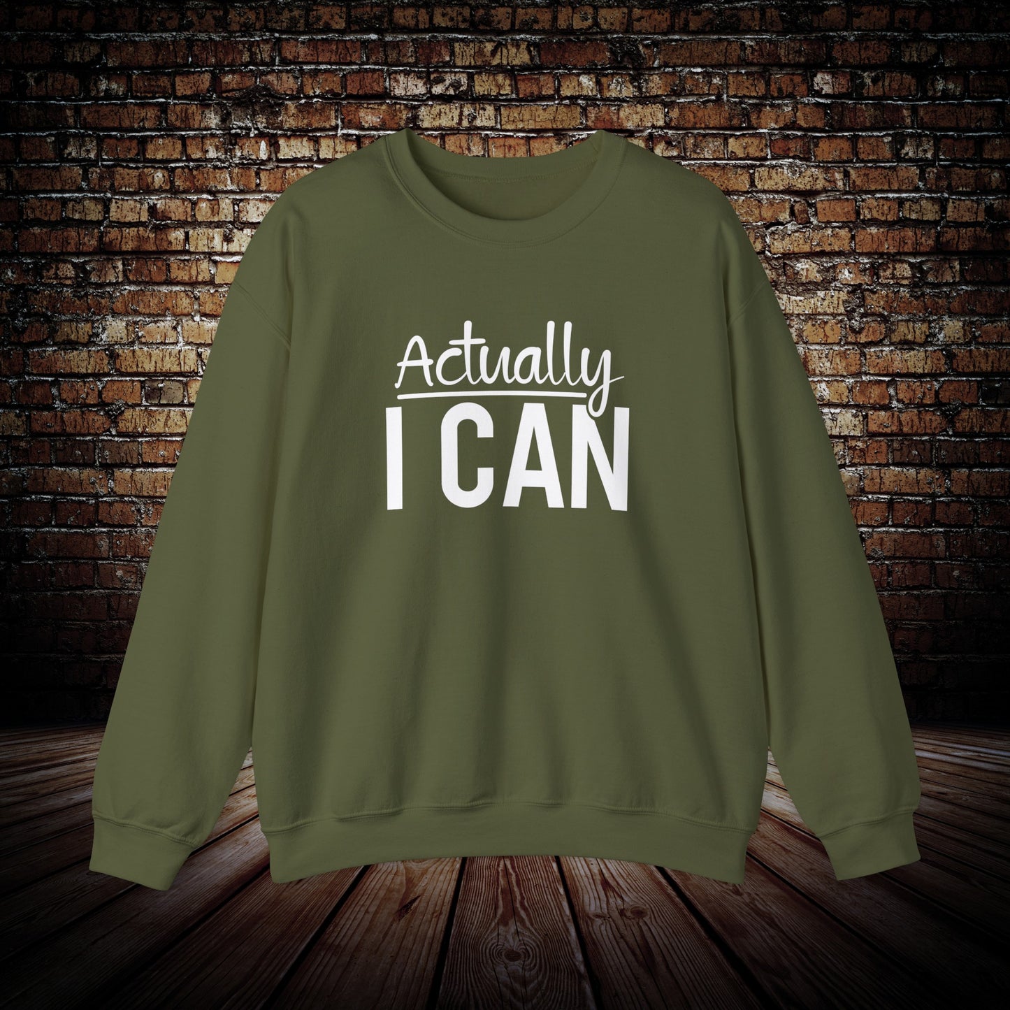 Actually I Can Sweatshirt