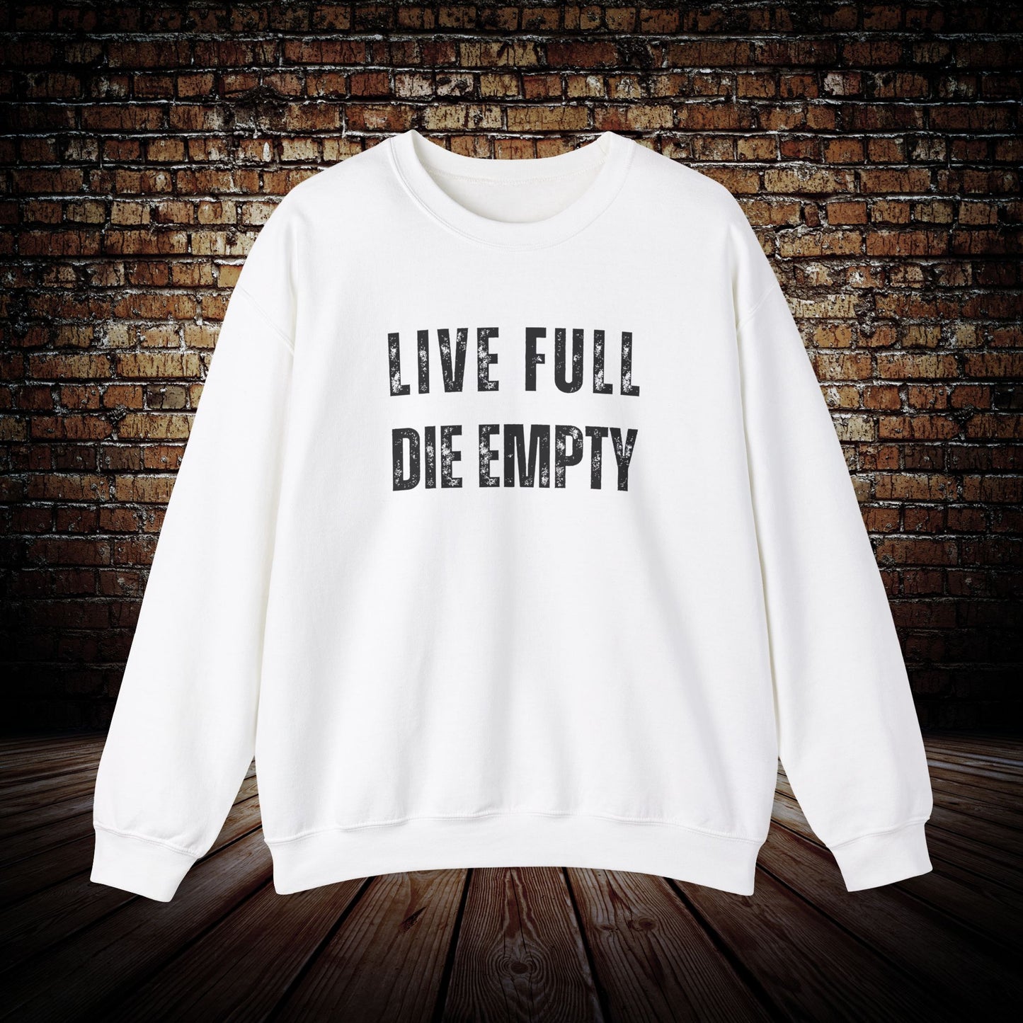 Live Full Die Empty Sweatshirt