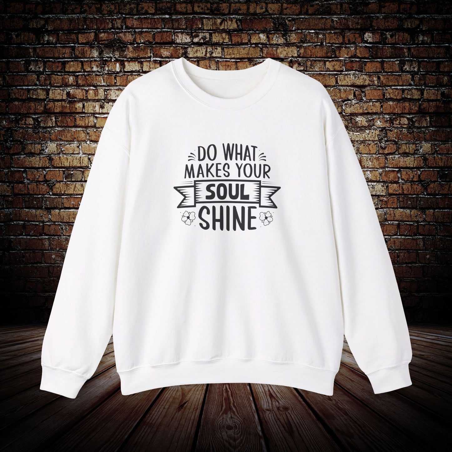 Do what makes your soul shine Sweatshirt