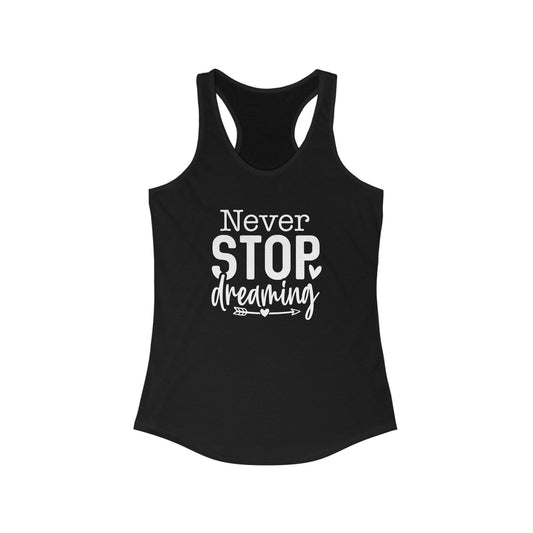 Never stop dreaming tank top