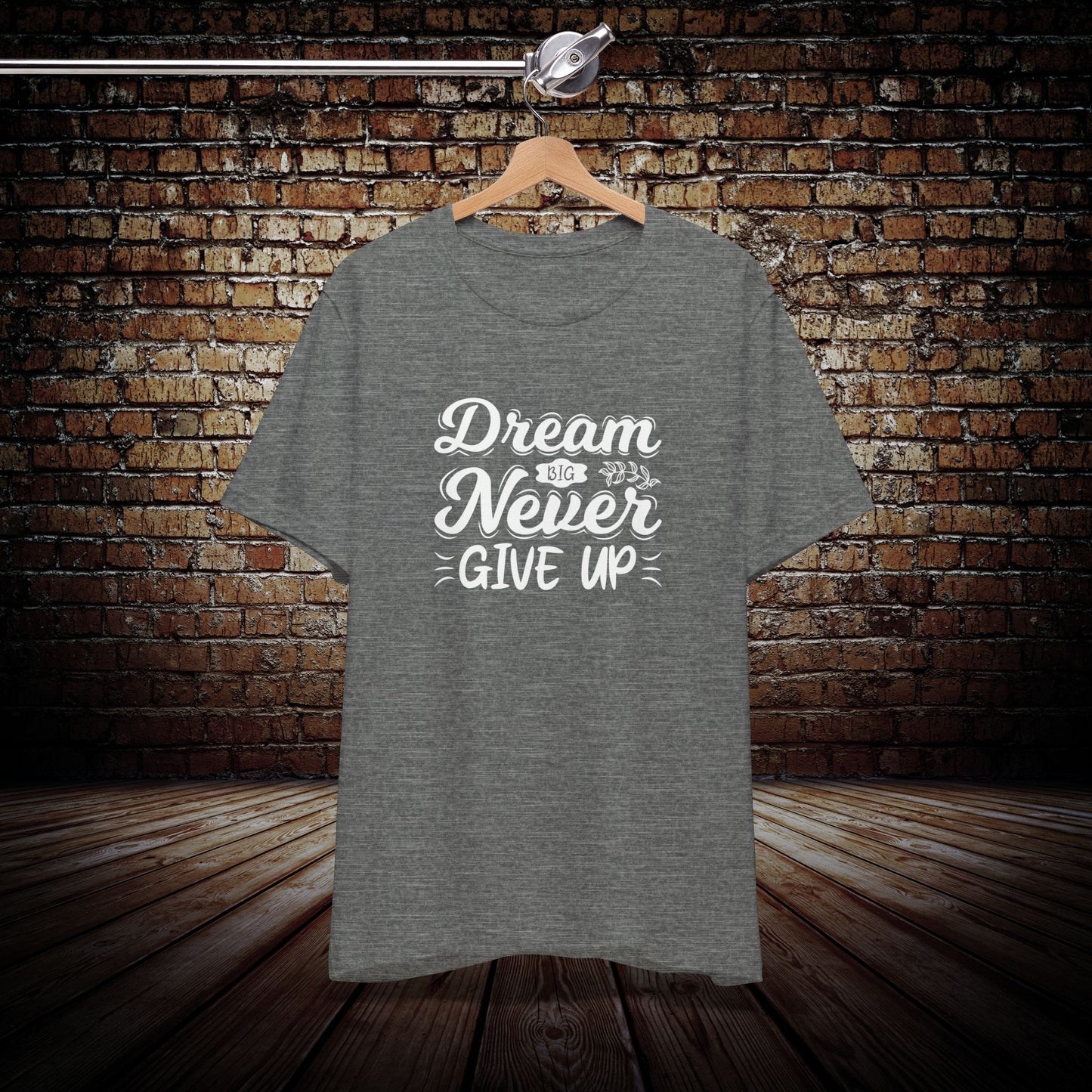 Dream Big, Never Give Up Graphic Tee