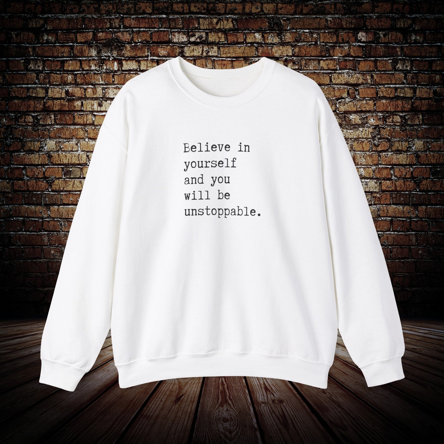 Believe in yourself motivational sweatshirt