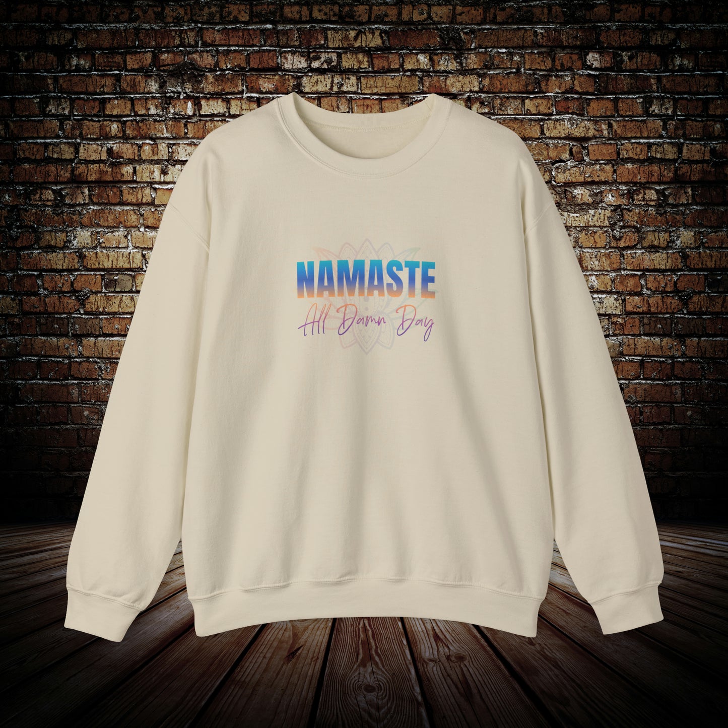 Namaste all damn day sweatshirt