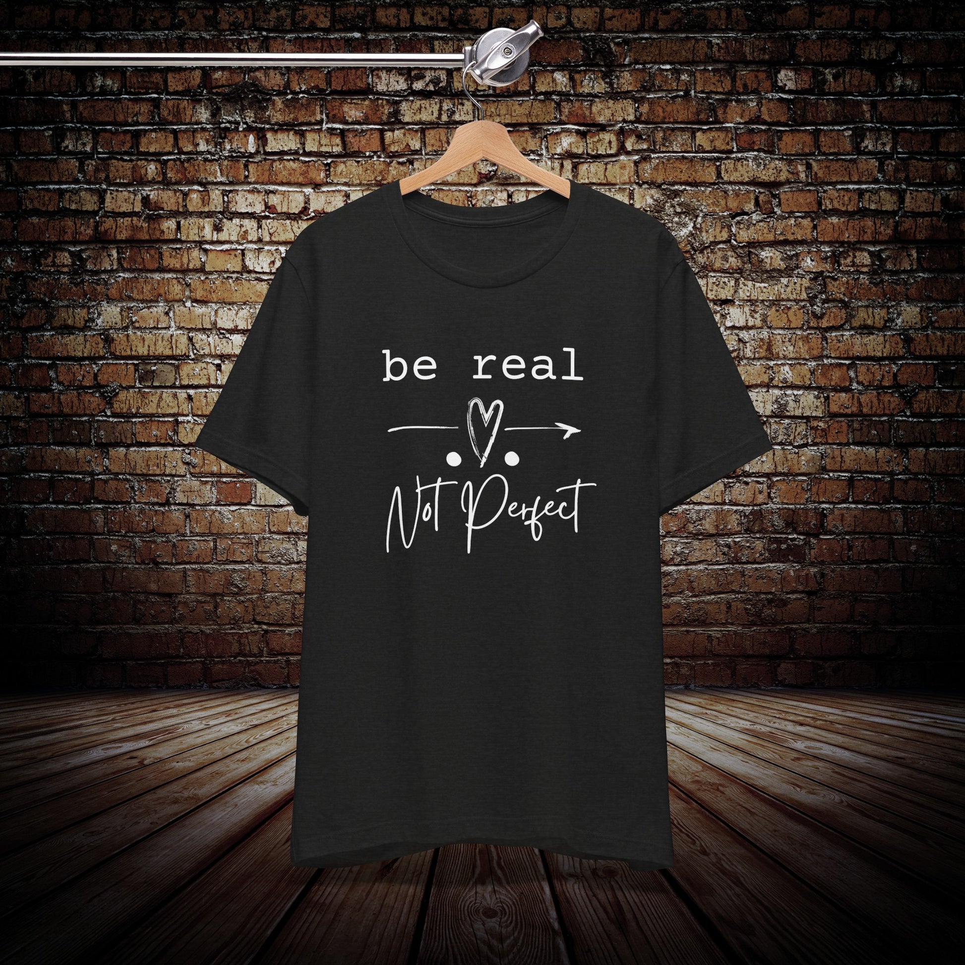 Be real not perfect motivational tee