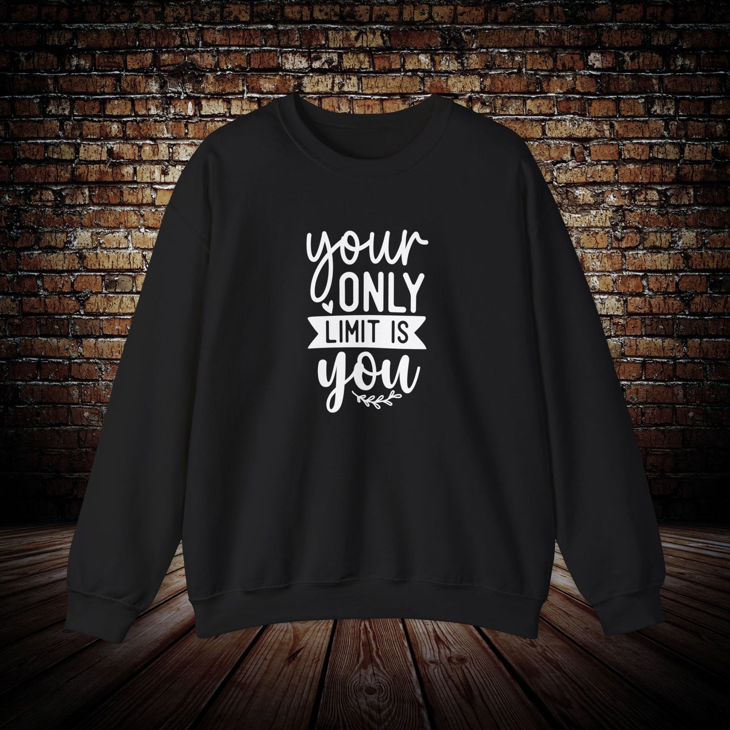 Your Only Limit is You Sweatshirt