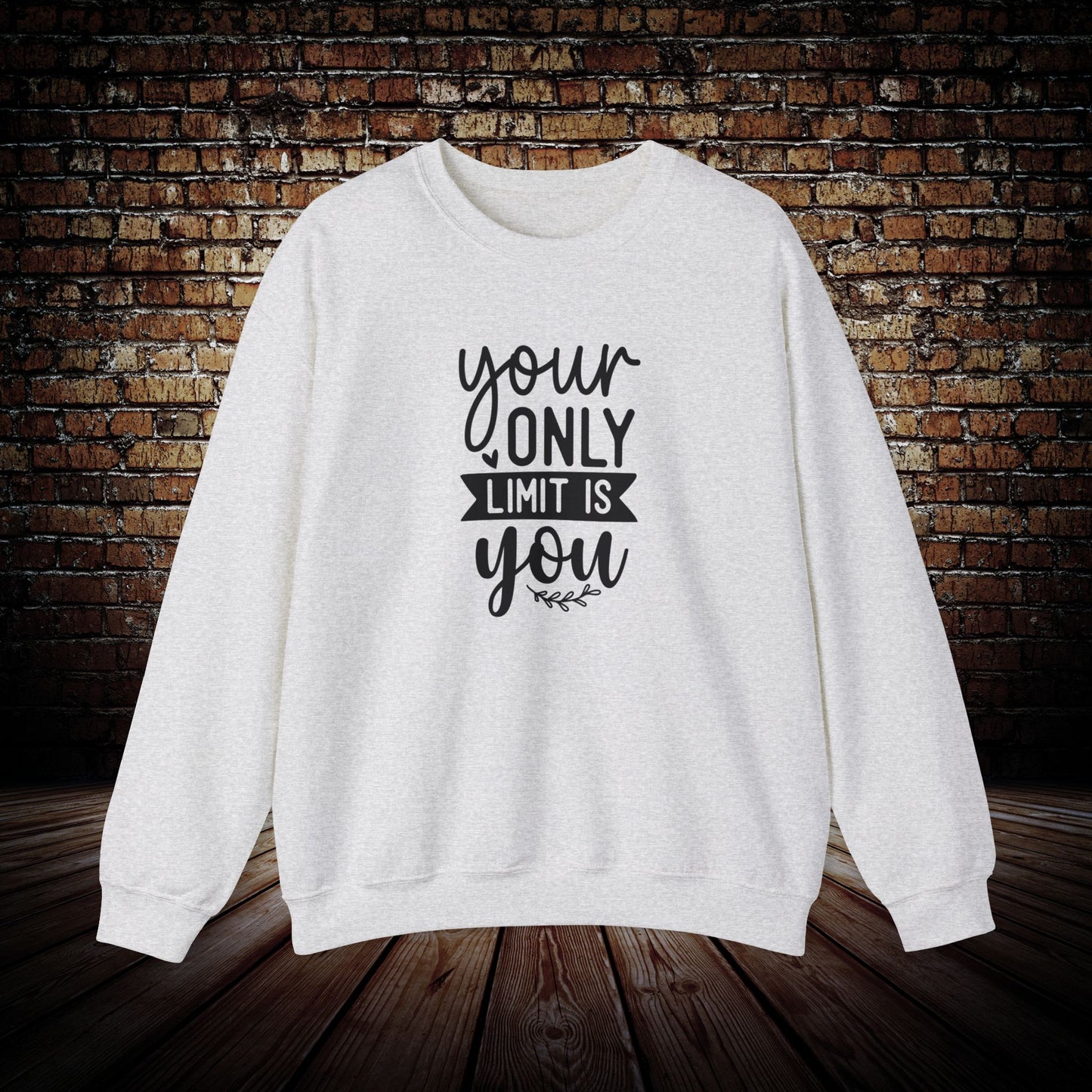 Your Only Limit is You Sweatshirt