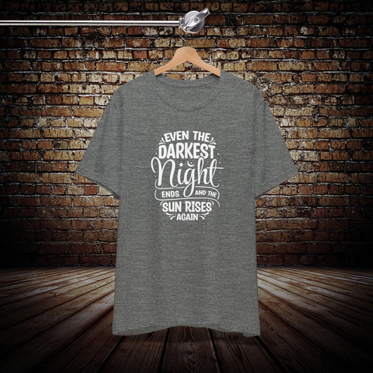 Even the Darkest Night ends Graphic Tee