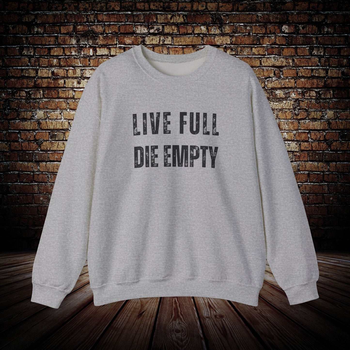 Live Full Die Empty Sweatshirt